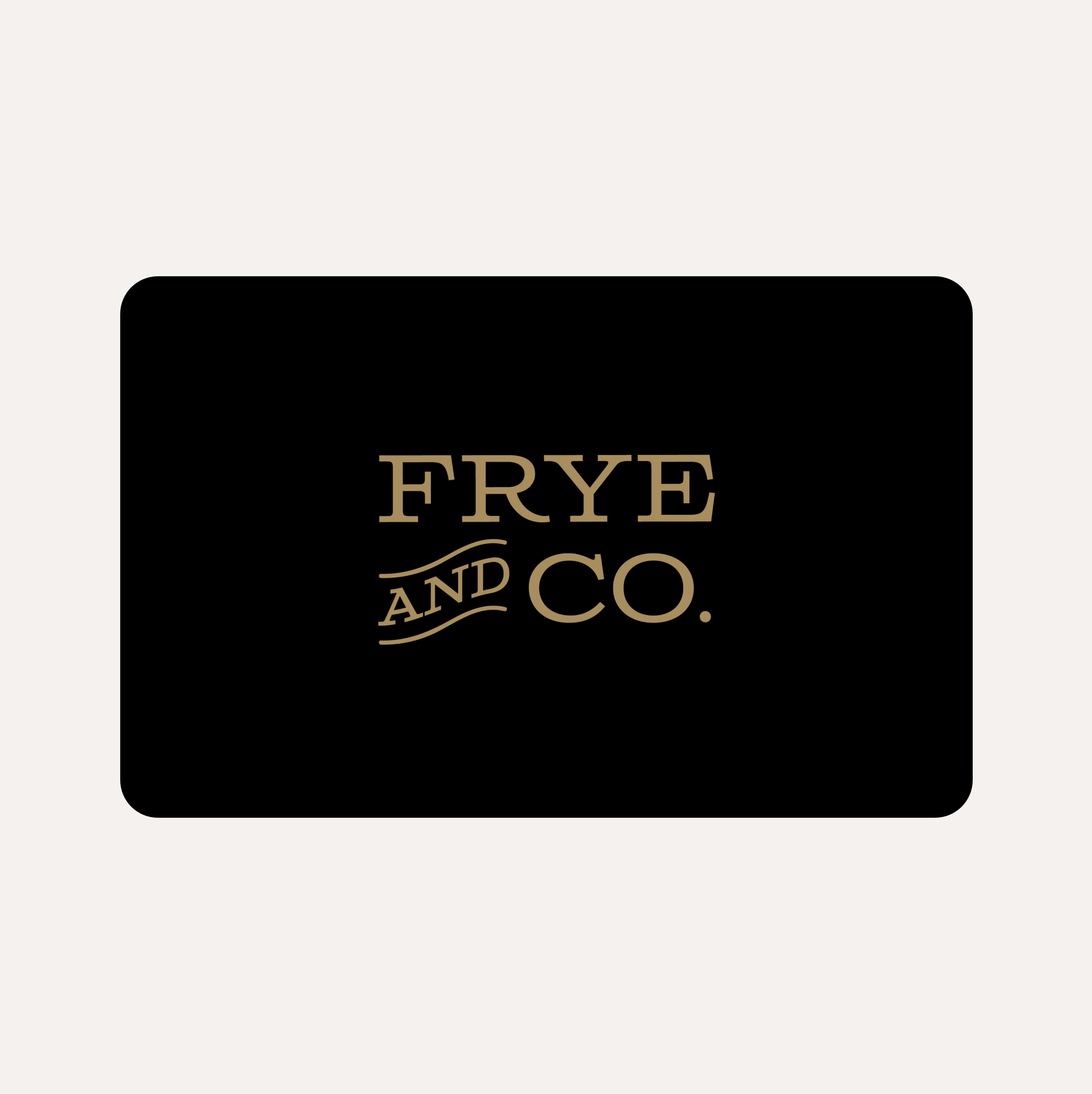 Frye & Co. Gift Card